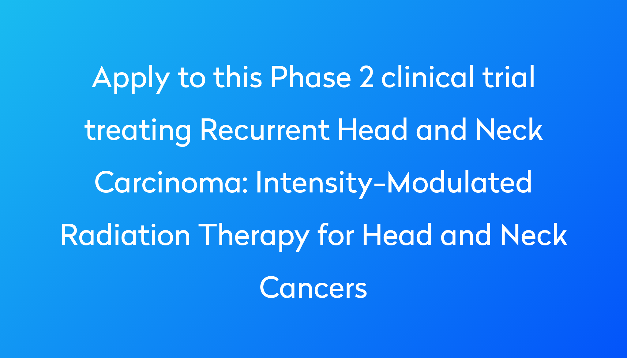 Intensity Modulated Radiation Therapy For Head And Neck Cancers Clinical Trial 2023 Power 4886